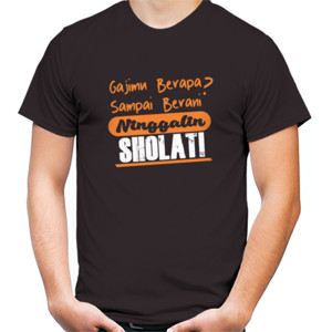 Kaos Kaos Dakwah jangan tinggalkan Sholat