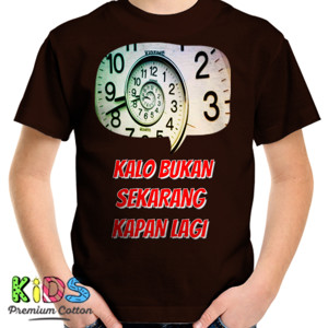 Kaos Kalo bukan sekarang kapan lagi