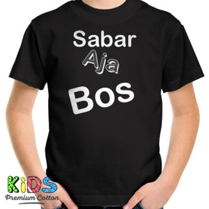 Kaos sabar aja bos