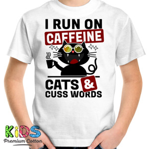 Kaos I RUN ON CAFFEINE CATS AND CUSS WORDS