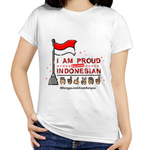 Kaos Kaos I am Proud Become Indonesian untuk Wanita