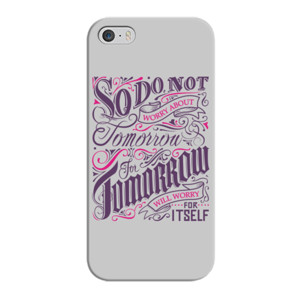 So Dont worry about tomorrow... Casing HP