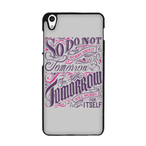 So Dont worry about tomorrow... Casing HP