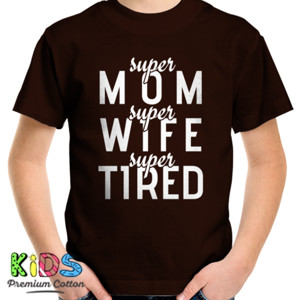 Kaos Kaos Super Mom Wife Tired