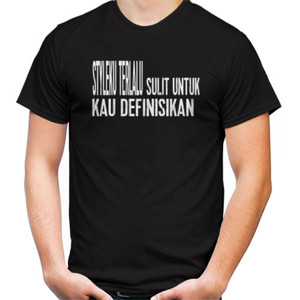 Kaos Styleku Terlalu Sulit Kau Definisikan 2