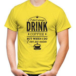 Kaos I don't drink coffee