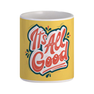 Mug Its all good