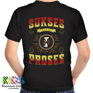 Kaos Sukses Butuh Proses Kata-Kata Bijak