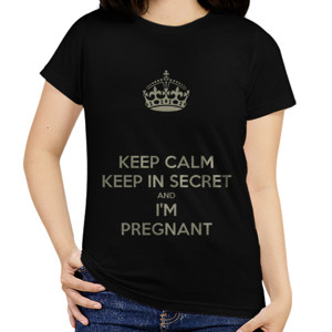 Kaos Keep Calm Keep in Secret and Im Pregnant