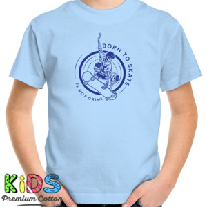 Kaos Born to skate is not crime