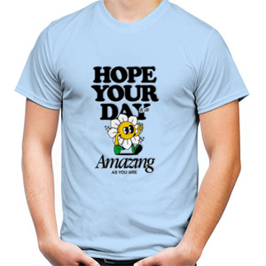 Kaos Hope Your day amazing