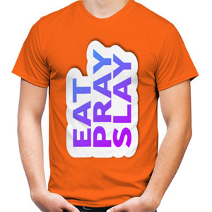 Kaos EAT PRAY SLAY