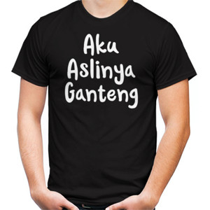 Kaos Aku Aslinya Ganteng