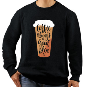 Jaket Sweater Coffee is Always a Good Idea (color)