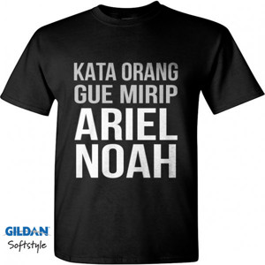 Kaos KATA ORANG GUE MIRIP ARIEL NOAH