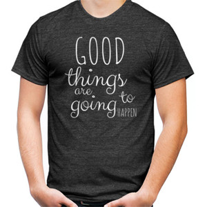 Kaos QUOTE|GOOD THINGS ARE GOING TO HAPPEN