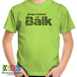 Kaos IVB Jangan berhenti jadi baik