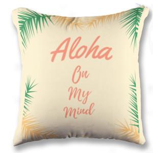 Bantal Aloha on my mind