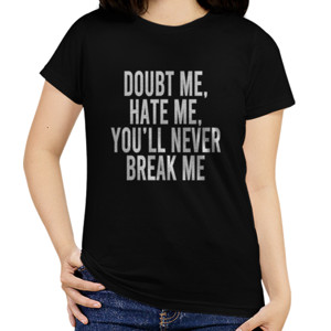 Kaos Doubt Me, Hate Me, You'll Never Break Me
