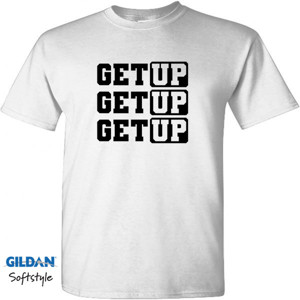 Kaos Quotes - GET UP. GET UP. GET UP.