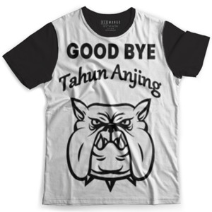Kaos Fullprint Good Bye Tahun Anjing
