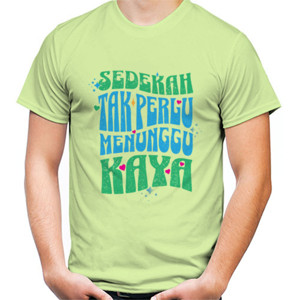 Kaos Sedekah Tak Perlu Menunggu Kaya