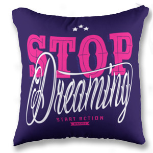 Bantal STOP DREAMING START ACTION 3