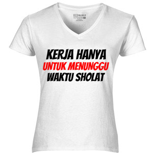 Kaos KERJA HANYA UNTUK MENUNGGU WAKTU SHOLAT