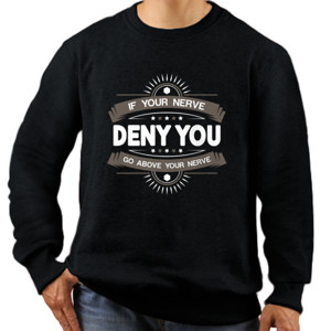 Jaket Sweater Motivasi - If Your Nerve deny You....
