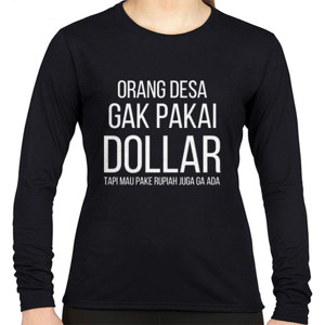 Kaos KAOS KATA KATA ORANG DESA GA PAKE DOLLAR 