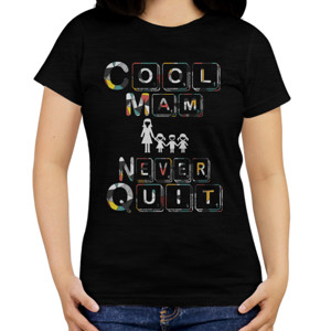 Kaos Cool Mam Never Quit