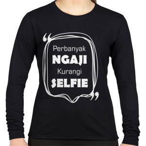 Kaos Perbanyak ngaji kurangi selfie
