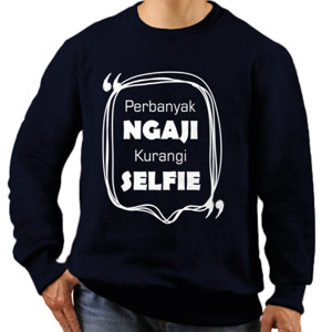 Jaket Sweater Perbanyak ngaji kurangi selfie