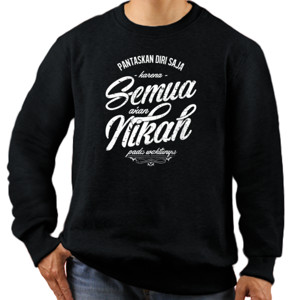 Jaket Sweater pantaskan diri saja karena semua akan nikah