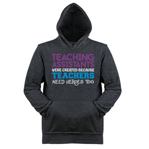 Jaket Hoodie Teaching Assistant Teachers Need Heroes Too