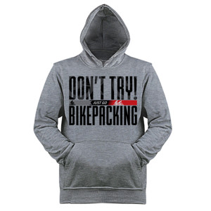 Jaket Hoodie Don’t Try! Just Go Bikepacking on Light Color