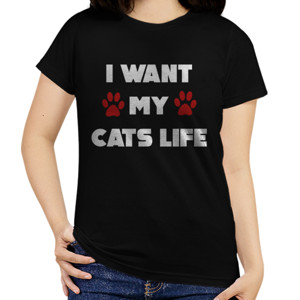 Kaos I want my cats life T-Shirt