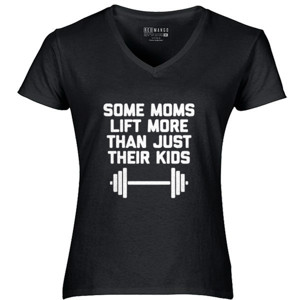 Kaos Some Moms Lift More Than Just Their Kids T-Shirt