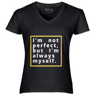 Kaos QUOTE| I AM  NOT PERFECT BUT I AM ALWAYS MY SELF