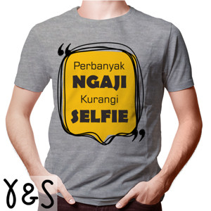 Kaos Perbanyak ngaji, kurangi selfie