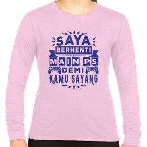 Kaos Saya Berhenti Main PS Demi Kamu Sayang