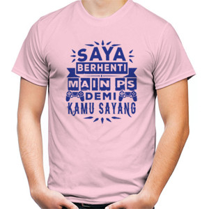 Kaos Saya Berhenti Main PS Demi Kamu Sayang
