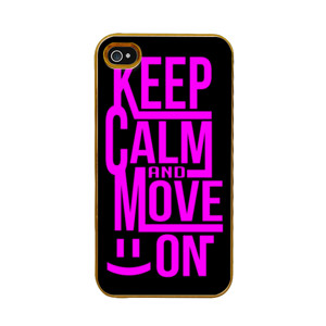 KEEP CALM AND MOVE ON 4 Casing HP