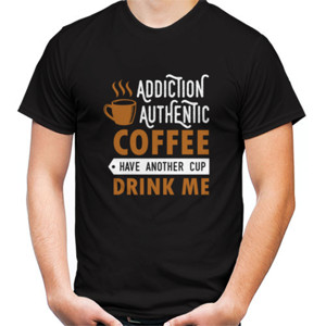 Kaos Addiction Authentic Coffee Have Another Cup Drink 