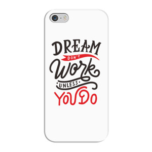 Dream Don't Work Unless You Do Casing HP