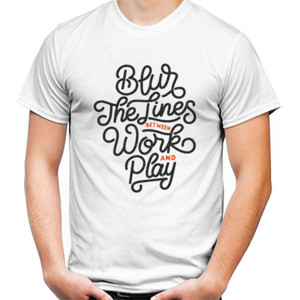 Kaos Motivasi - Blur The line Between Work And Play