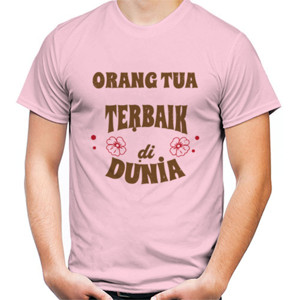 Kaos orang tua terbaik