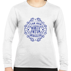 Kaos Tak Ada Waktu Untuk Mengeluh
