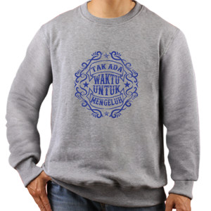 Jaket Sweater Tak Ada Waktu Untuk Mengeluh