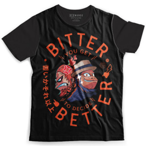 Kaos Fullprint Bitter or Better